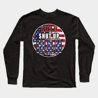 Will you Shut up Man Long Sleeve T-Shirt